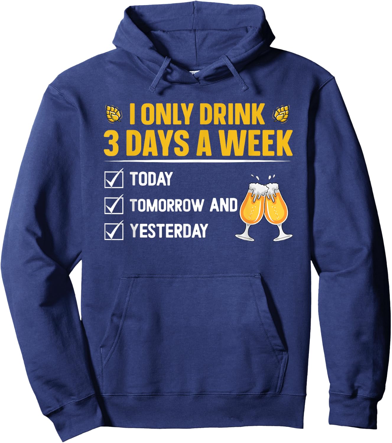 I only drink 3 days a week - Beer Hoodie - Hoodie | Navy