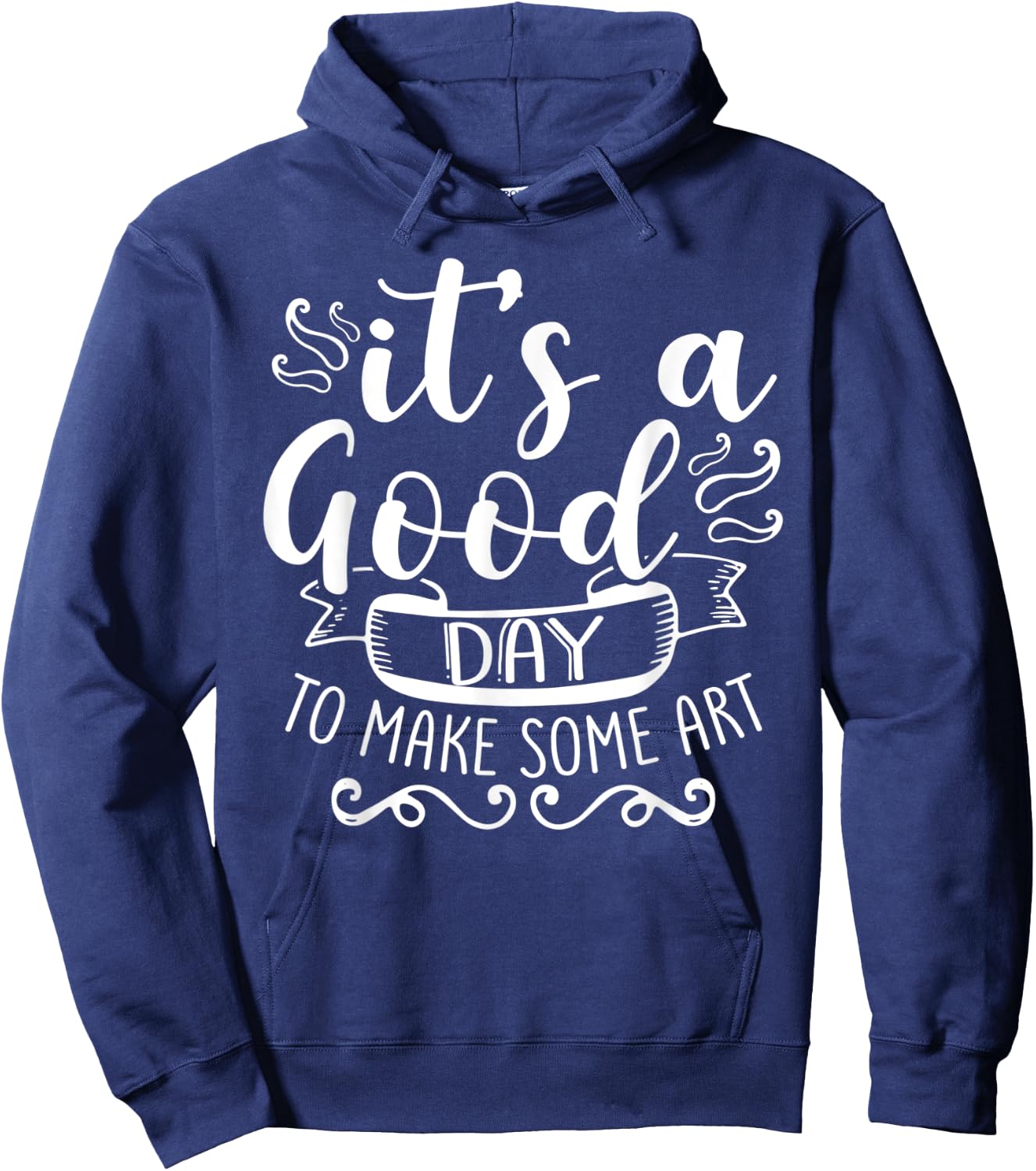 Its A Good Day To Make Some Art Hoodie - Hoodie | Navy