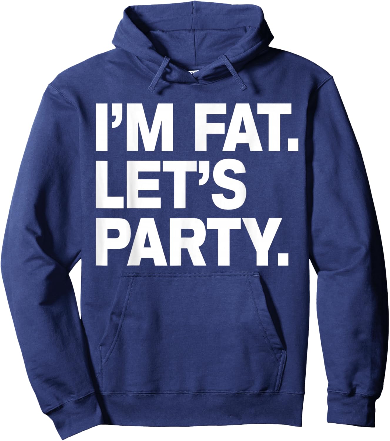 I'm Fat Let's Party Humor Funny Drinking Adult Hoodie - Hoodie | Navy