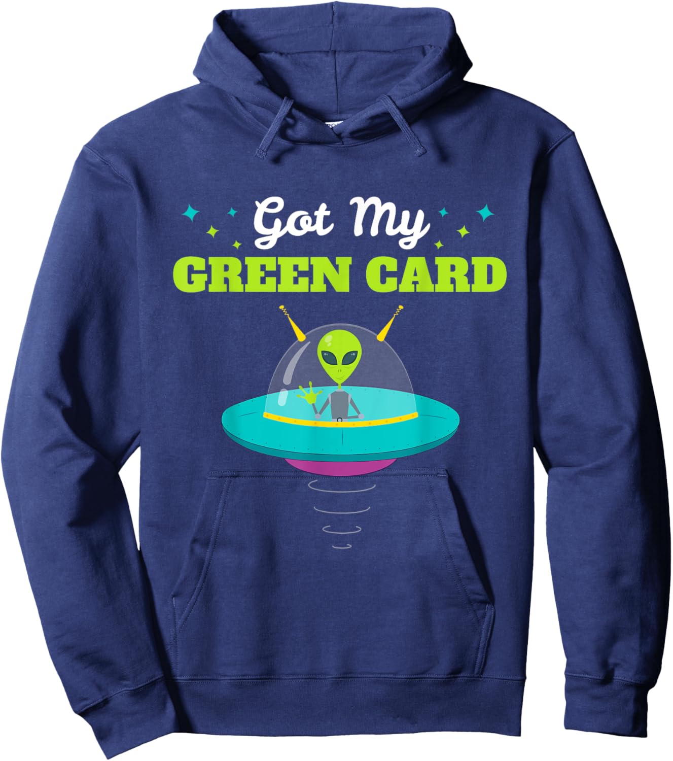 Got my Green Card Funny Alien UFO Immigration Hoodie - Hoodie | Navy