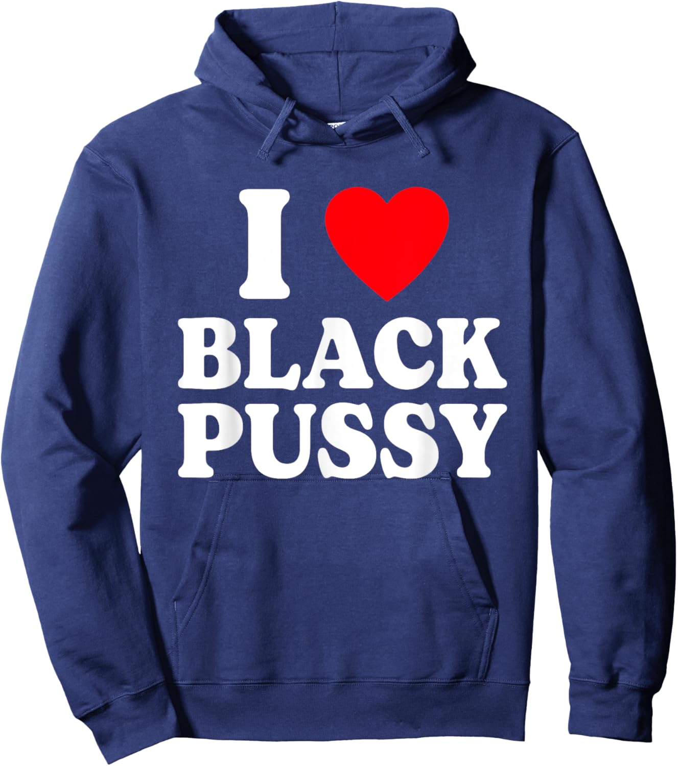 I Love Black Pussy Funny Adult Sarcastic Saying Hoodie - Hoodie | Navy