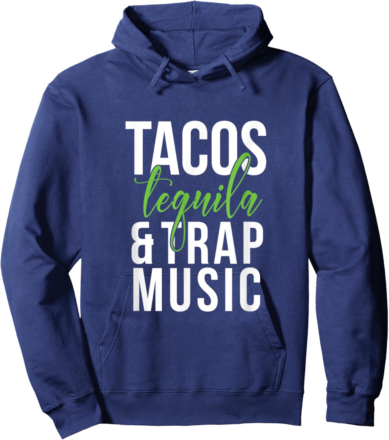 Tacos Tequila & Trap Music Hoodie - Hoodie | Navy