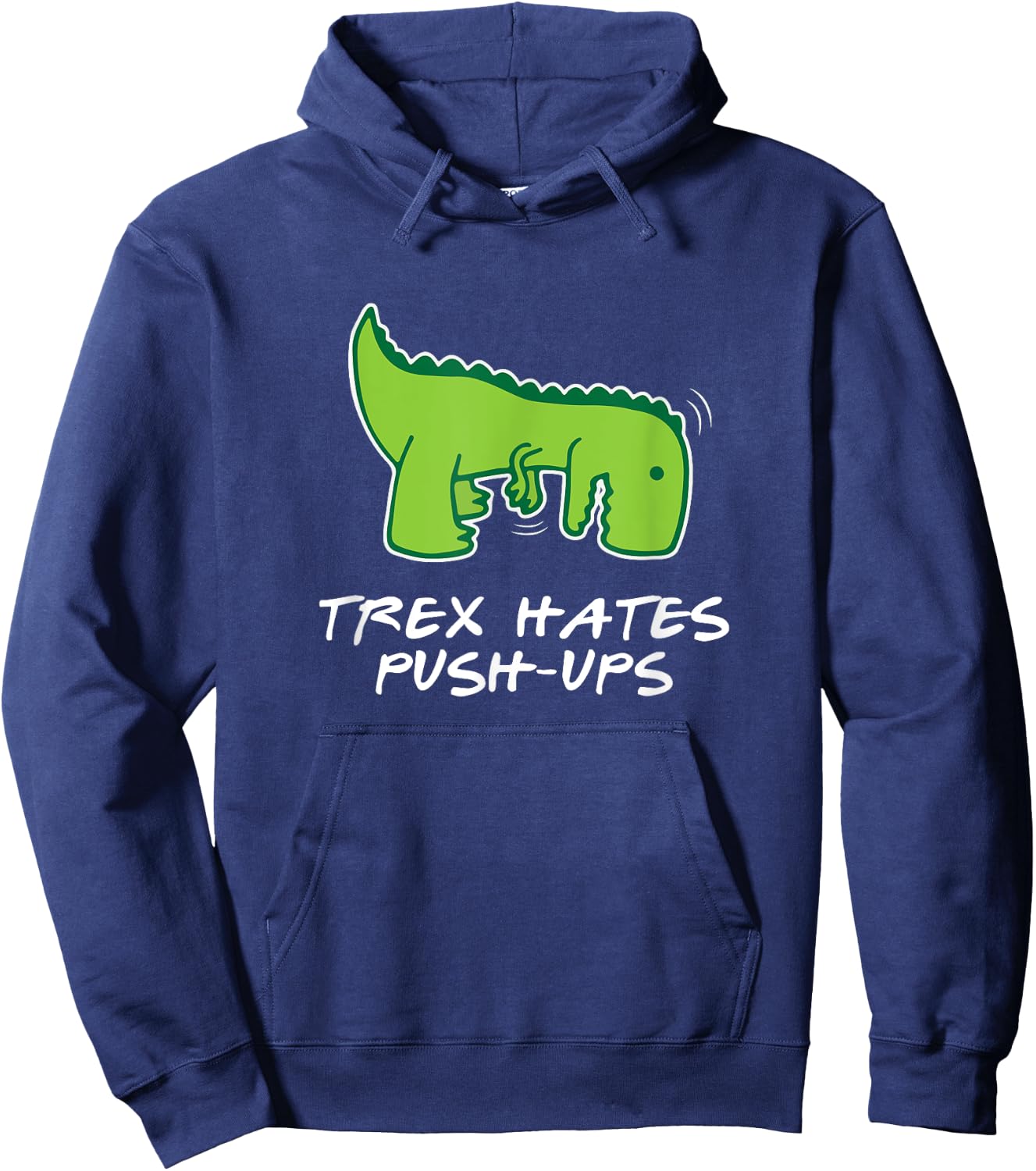 Trex Hates Push-Ups Funny Fitness Hoodie - Hoodie | Navy