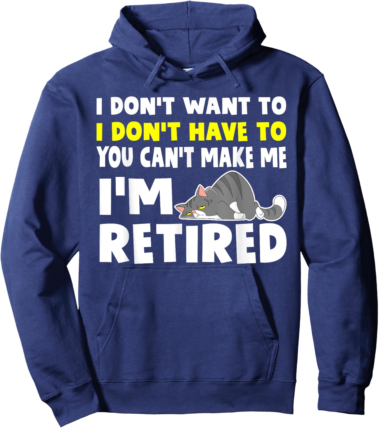 I'm Retired I Don't Have To I Don't Want To Cat Hoodie - Hoodie | Navy