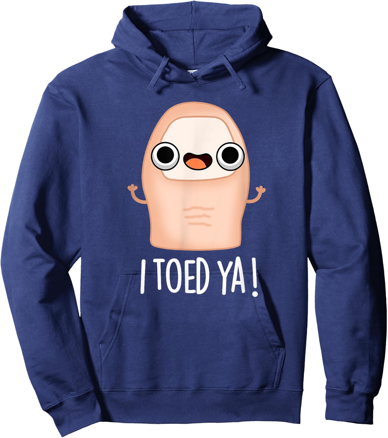 I Toed Ya Funny Big Toe Pun Hoodie - Hoodie | Navy