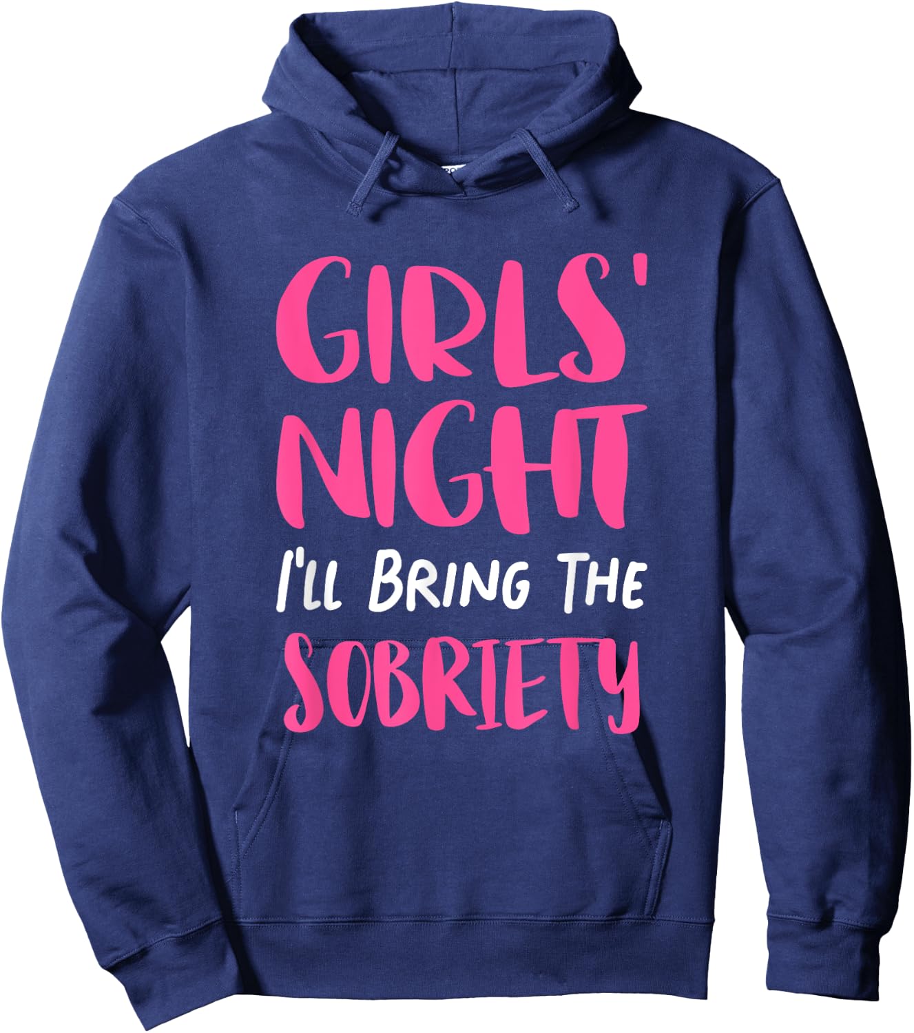 Girls Night Out - I'll Bring The Sobriety Hoodie - Hoodie | Navy