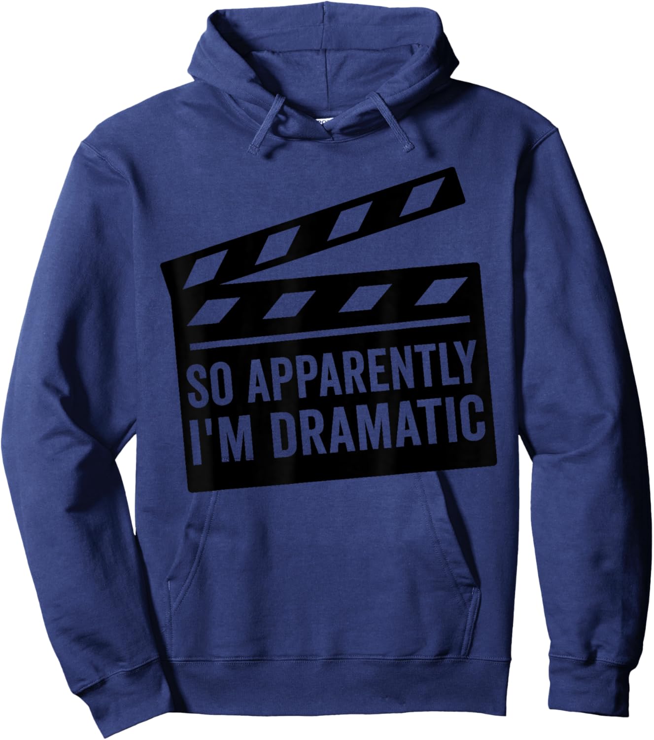 So Apparently I'm Dramatic Funny Actor Actress Hoodie - Hoodie | Navy