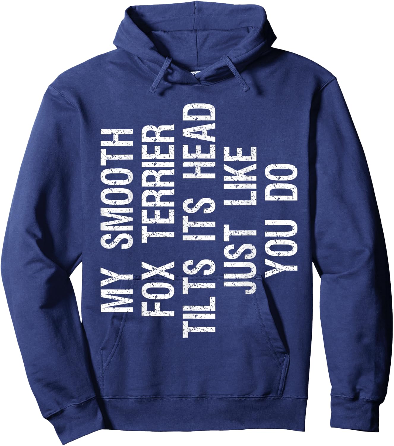 My Smooth Fox Terrier Dog Tilts Its Head Funny Hoodie - Hoodie | Navy