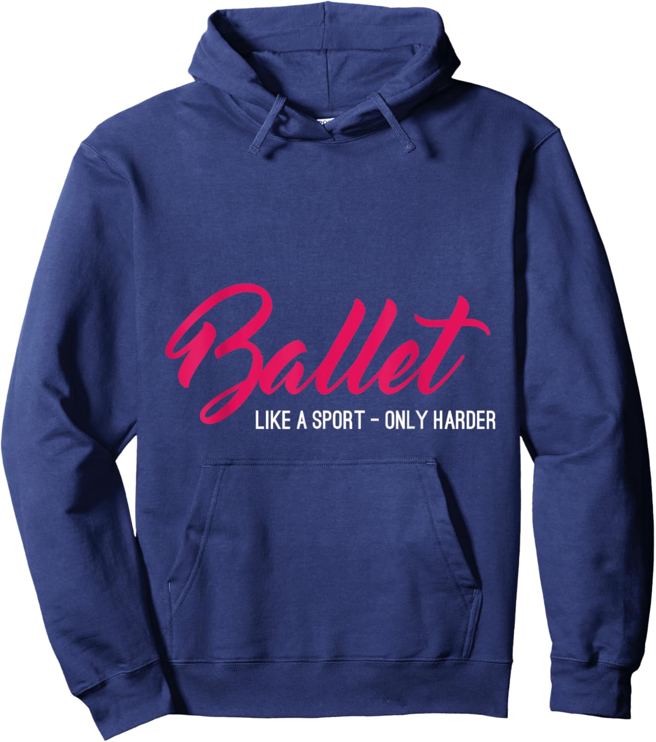Ballet Like A Sport Only Harder Funny Ballet Hoodie - Hoodie | Navy