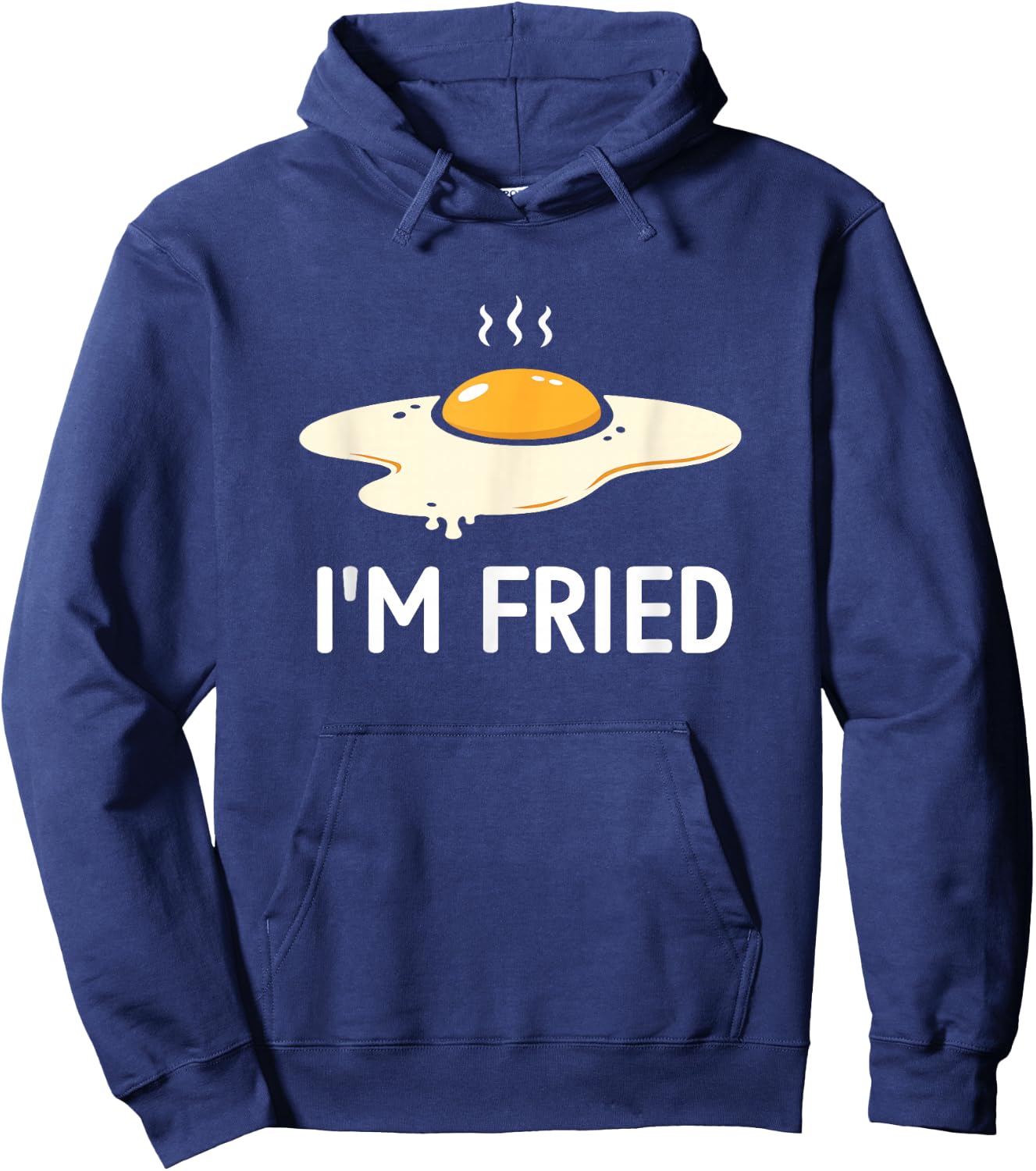 Egg I'm Fried, Funny, Jokes, Sarcastic Hoodie - Hoodie | Navy