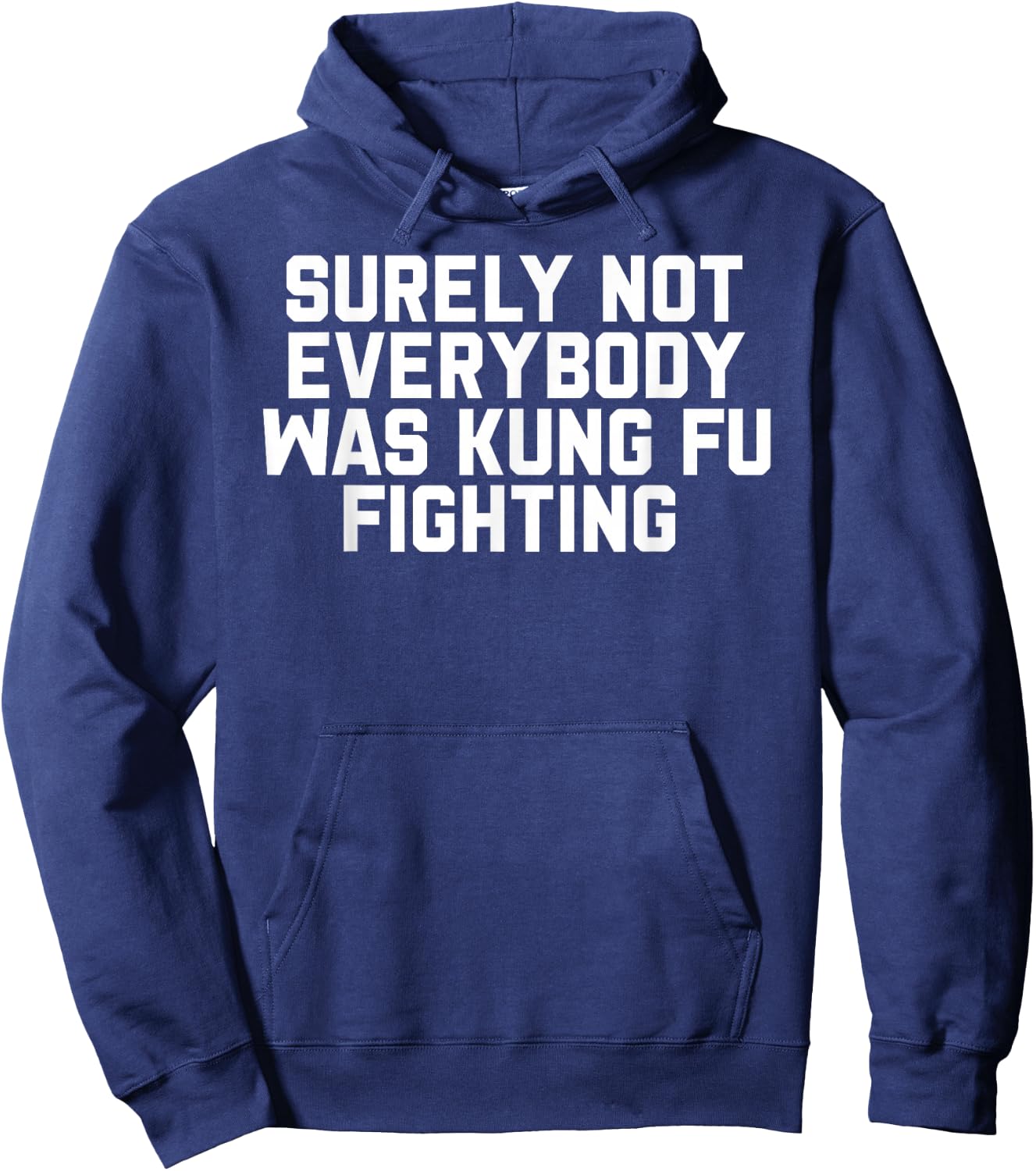 Surely Not Everybody was Kung Fu Fighting Hoodie - Hoodie | Navy