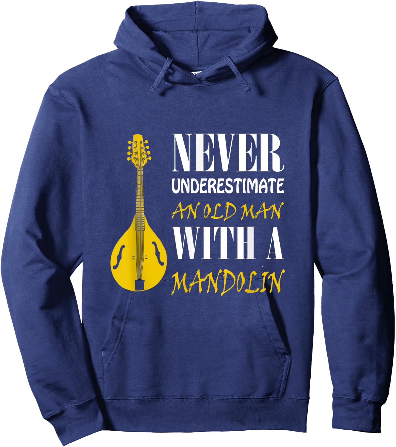Never underestimate an old man with a Mandolin Hoodie - Hoodie | Navy