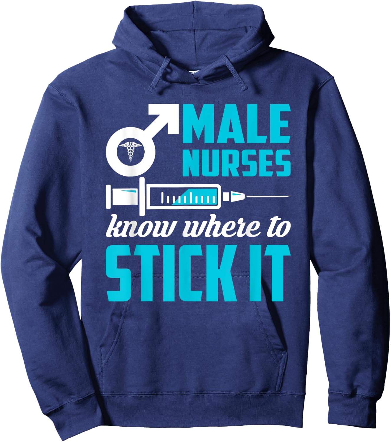 Male Nurses Know Where To Stick It Funny Men Hoodie - Hoodie | Navy