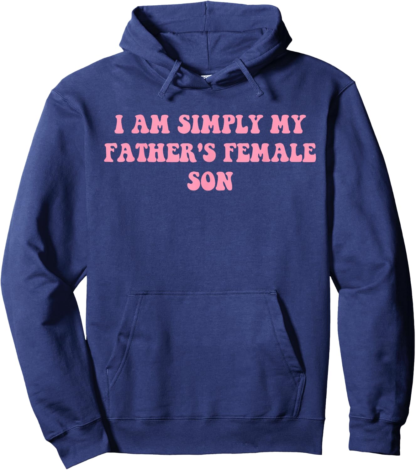 I Am Simply My Father's Female Son Funny Quote Hoodie - Hoodie | Navy