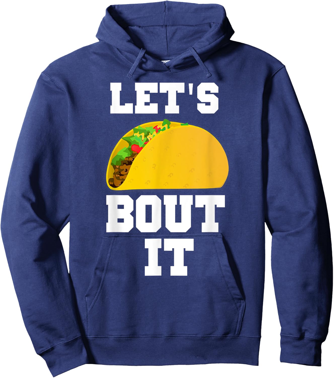 Let's Taco Bout it Shirt for Guys or Girls Hoodie - Hoodie | Navy