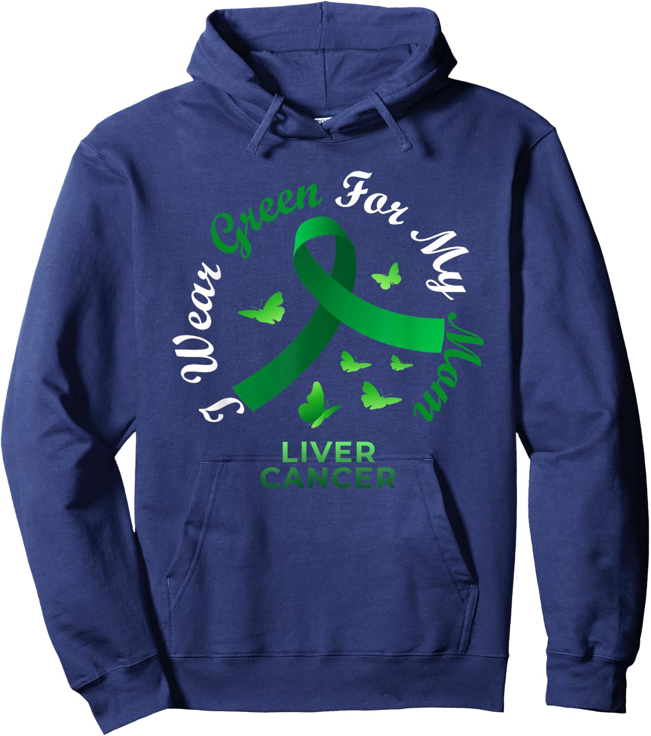 I Wear Green For My Mom Liver Cancer Awareness Hoodie - Hoodie | Navy