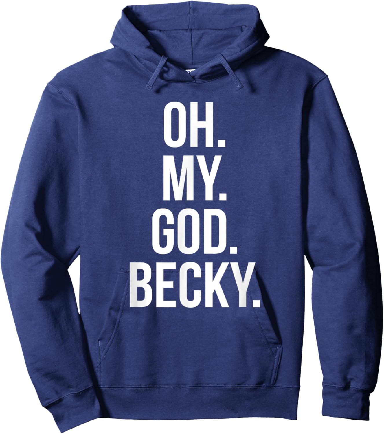 Oh My God Becky - Funny Shirt Hoodie - Hoodie | Navy