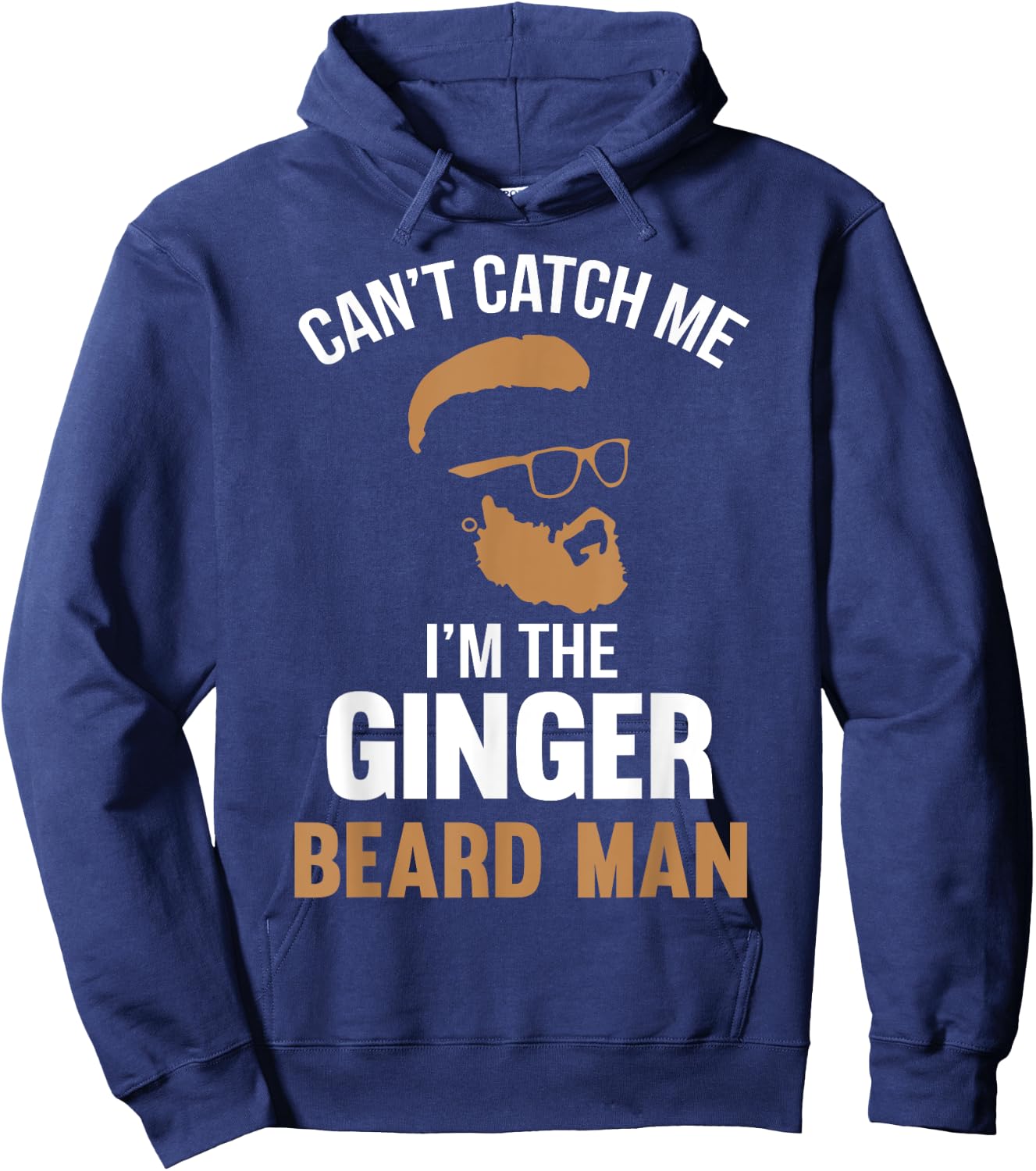 Cant Catch Me Im The Ginger Beard Man Hoodie - Hoodie | Navy