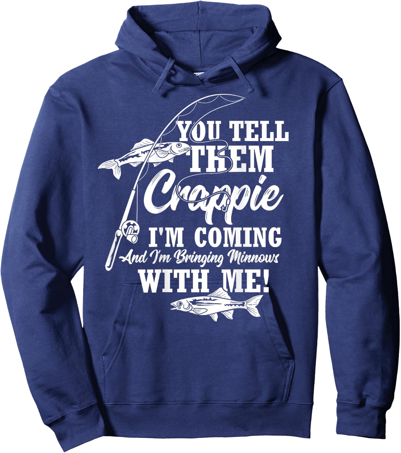 Crappie Fishing Funny Angler Quote Fishing Hoodie - Hoodie | Navy
