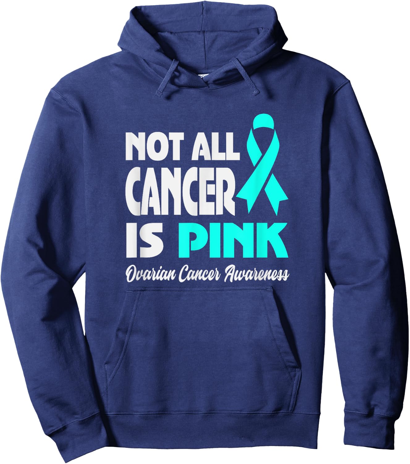 Not All Cancer Is Pink Ovarian Cancer Awareness Hoodie - Hoodie | Navy