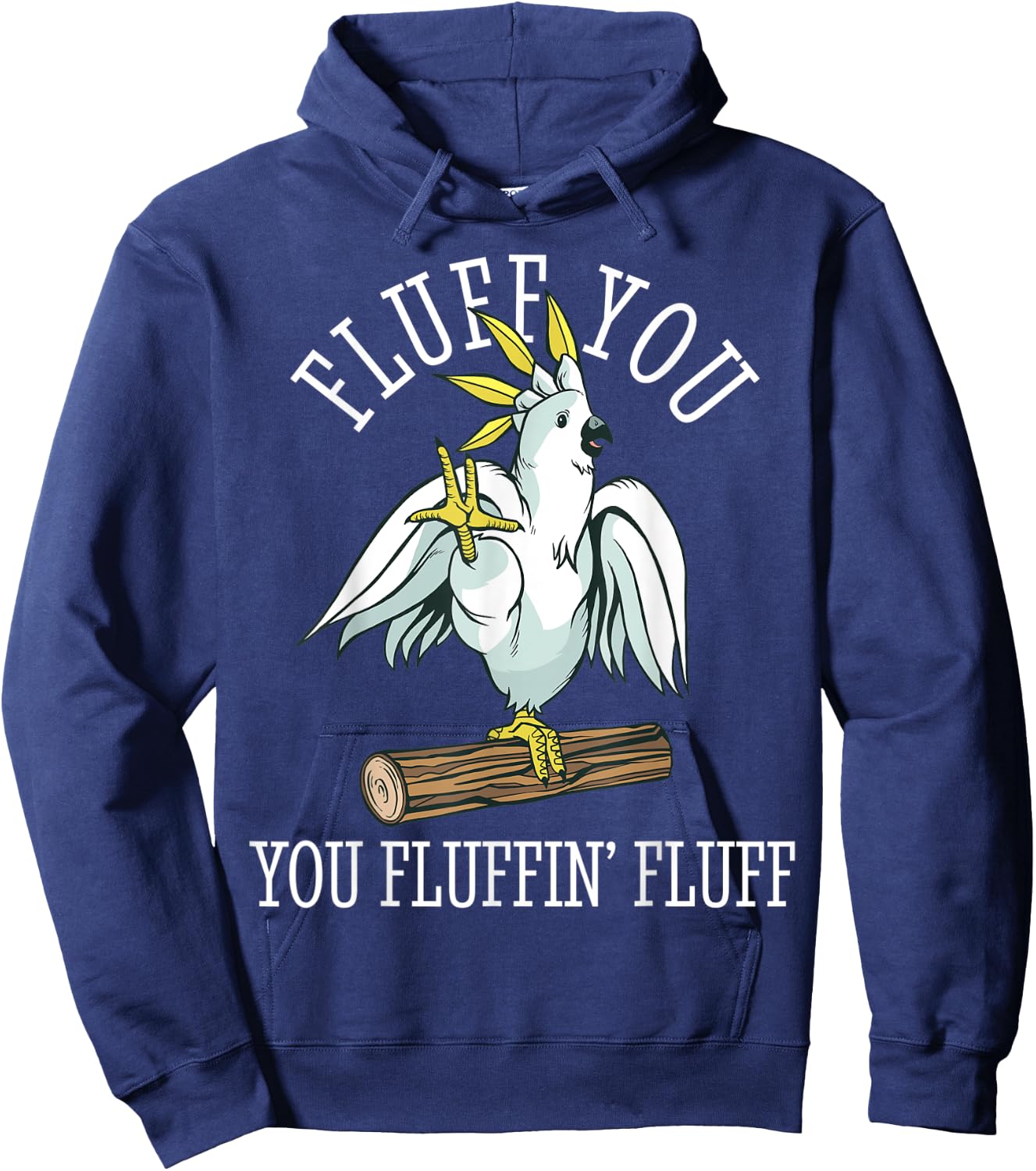 Cockatoo Parrot Fluff You Fluffin Funny Hoodie - Hoodie | Navy