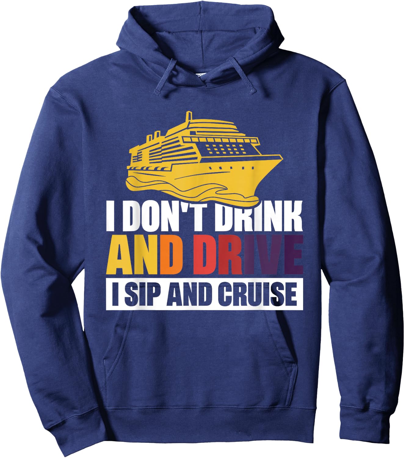 I Don't Drink And Drive Sip And Cruise Hoodie - Hoodie | Navy