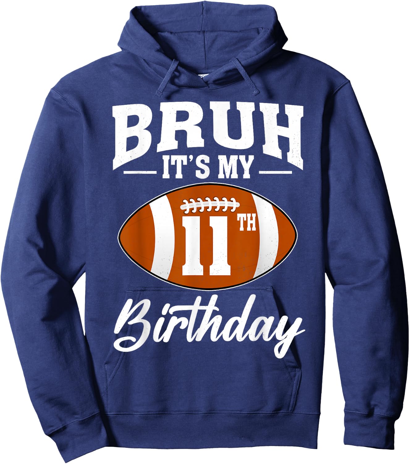 Bruh It's My 11th Birthday Football 11 Year Old Hoodie - Hoodie | Navy