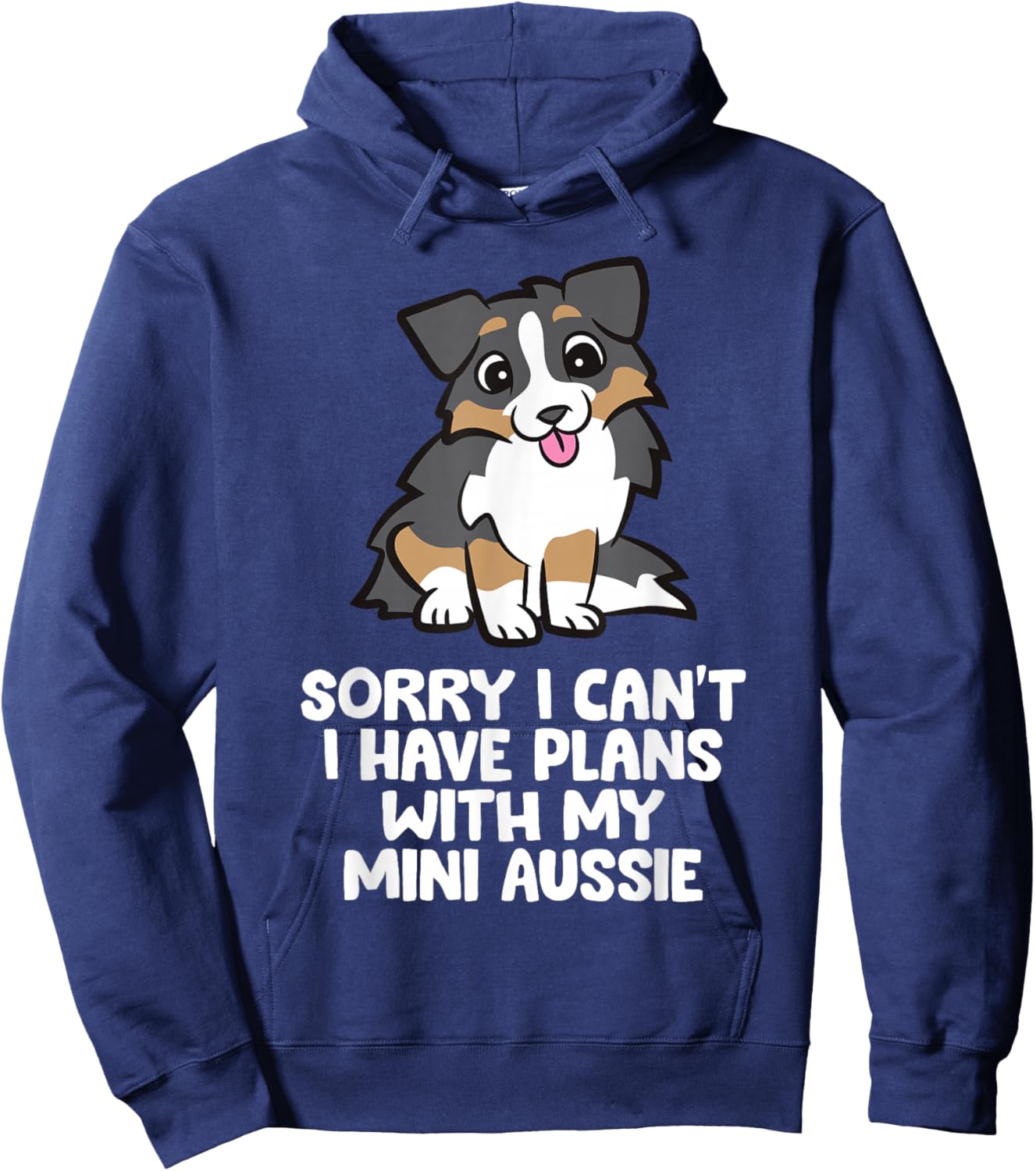 Sorry I Can't I Have Plans With My Mini Aussie Hoodie - Hoodie | Navy