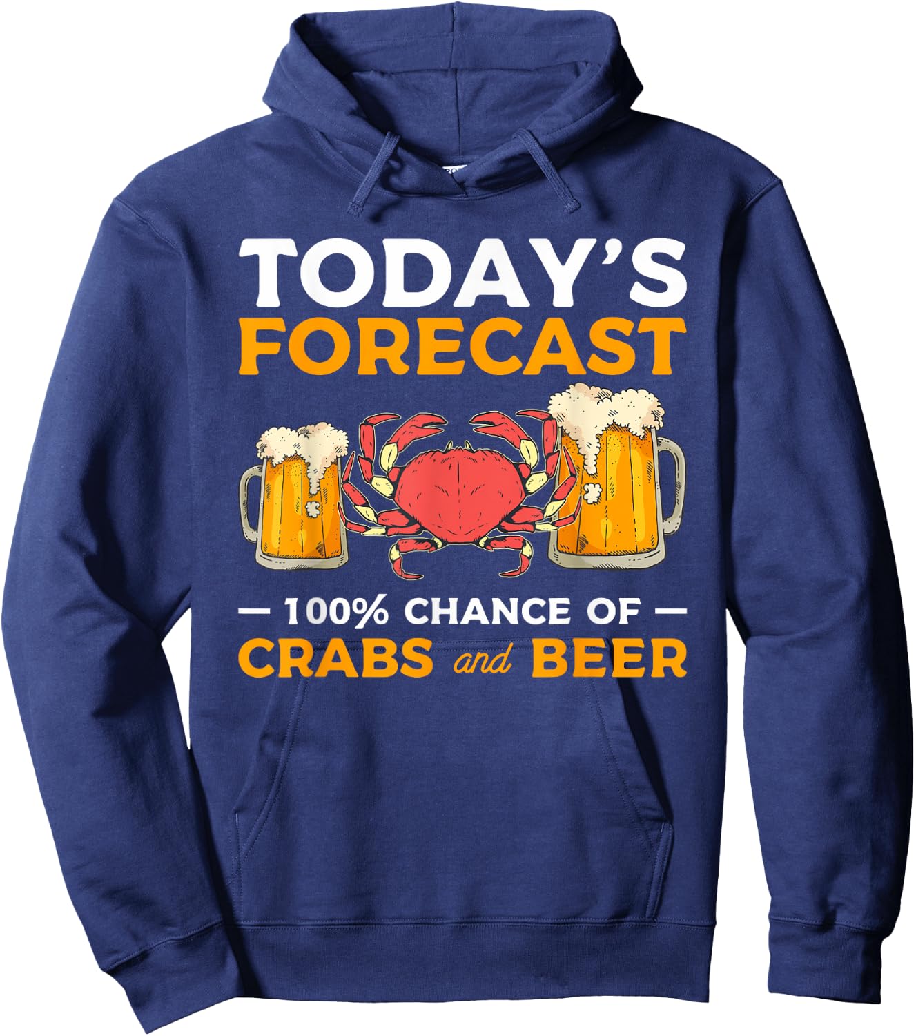 Today's Forecast 100% Chance Of Crabs And Beer Hoodie - Hoodie | Navy