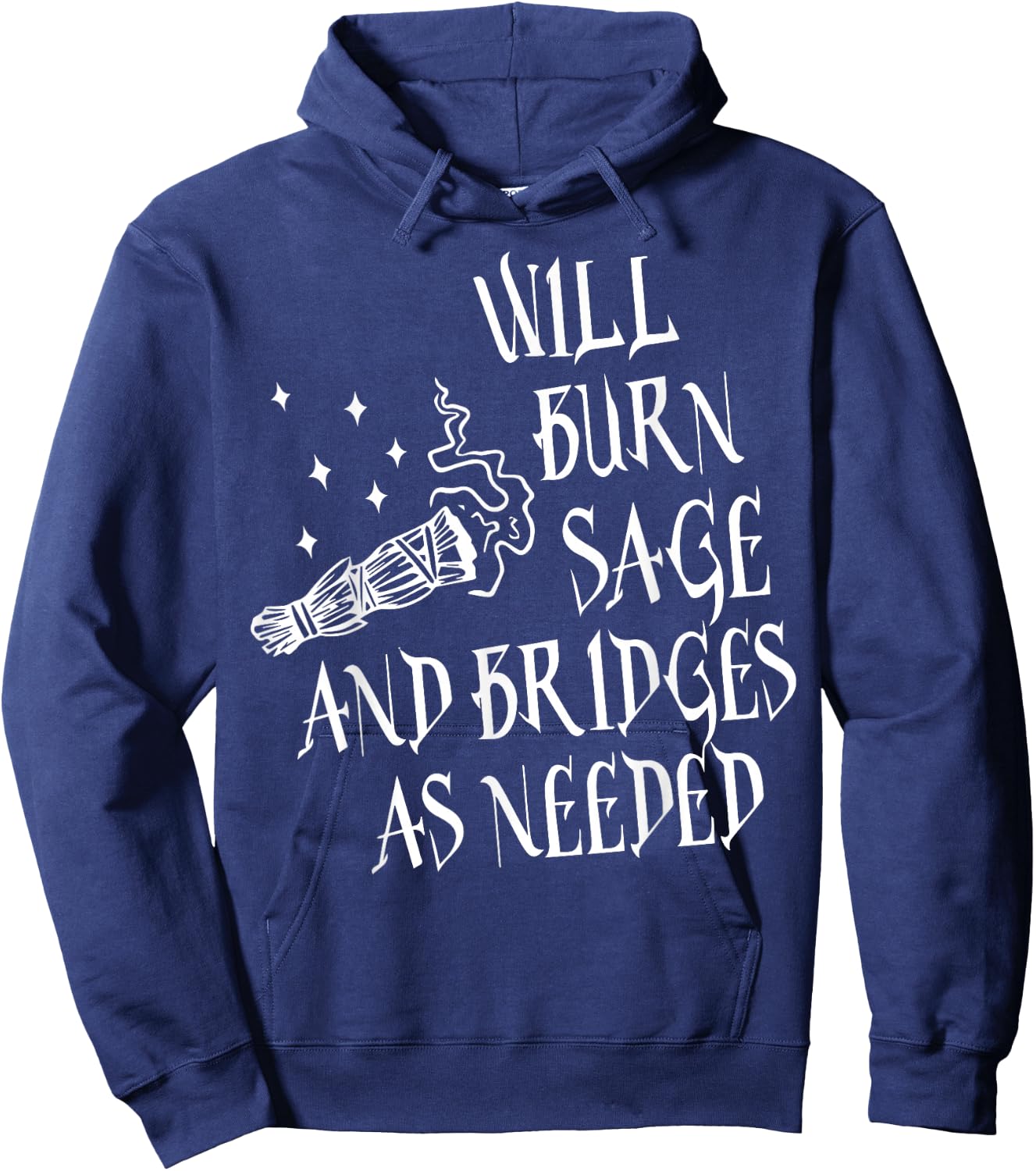 Will Burn Sage and Bridges as Needed Hoodie - Hoodie | Navy
