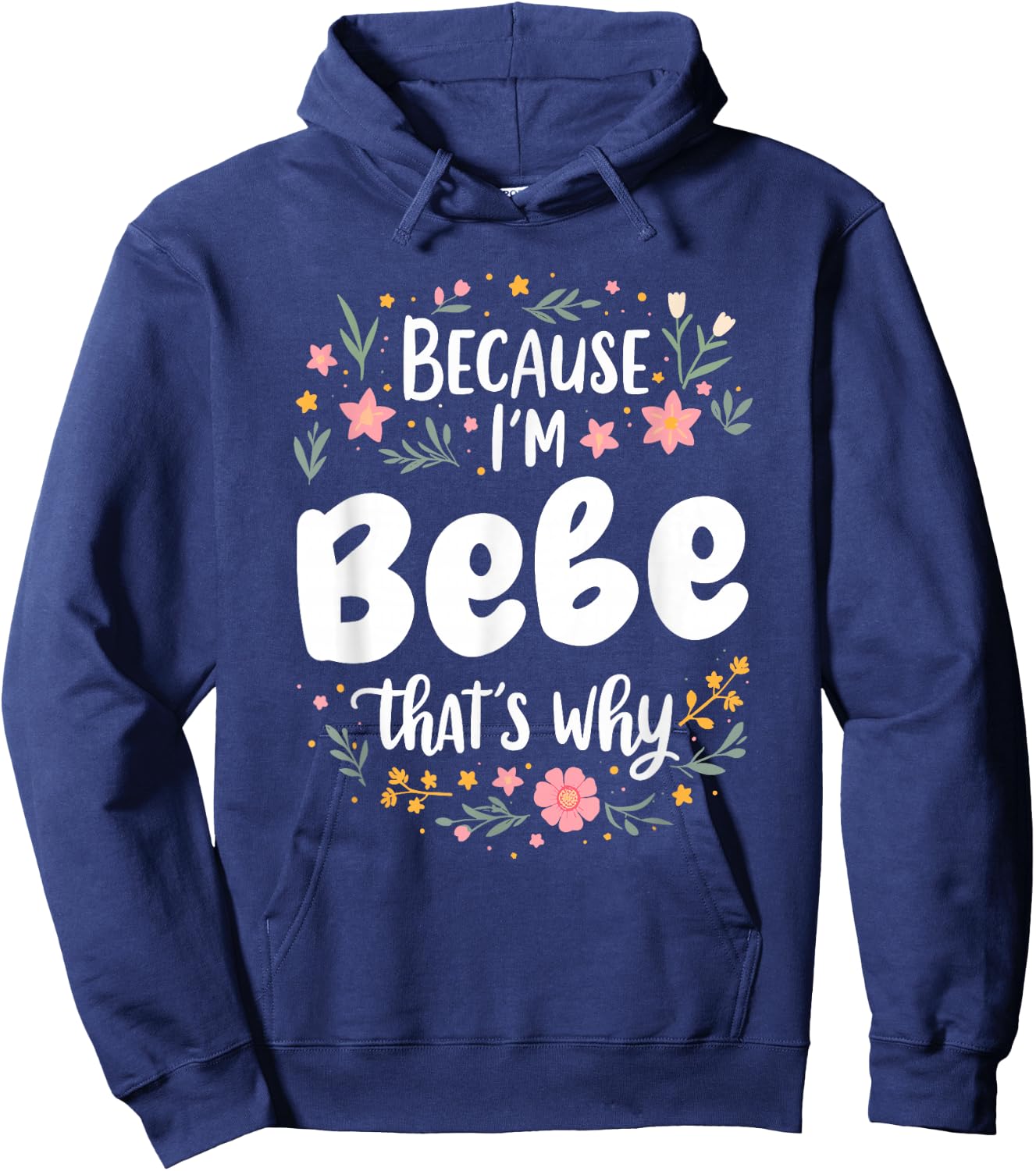 Women Because I'm Bebe That's Why Woman Hoodie - Hoodie | Navy