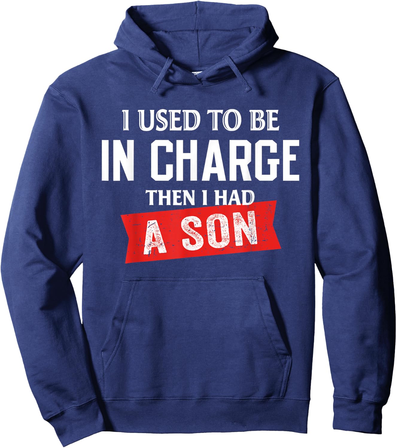 I Used to Be in Charge Then I Had A Son Hoodie - Hoodie | Navy