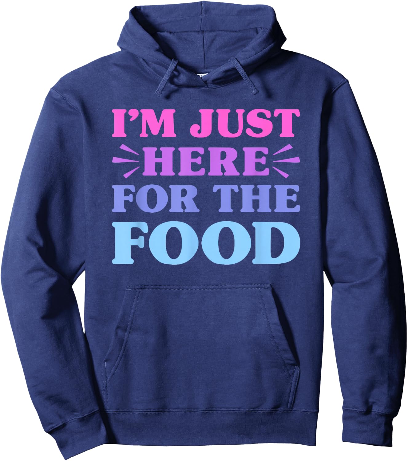 I'm Just Here For The Food Funny Food Lover Hoodie - Hoodie | Navy