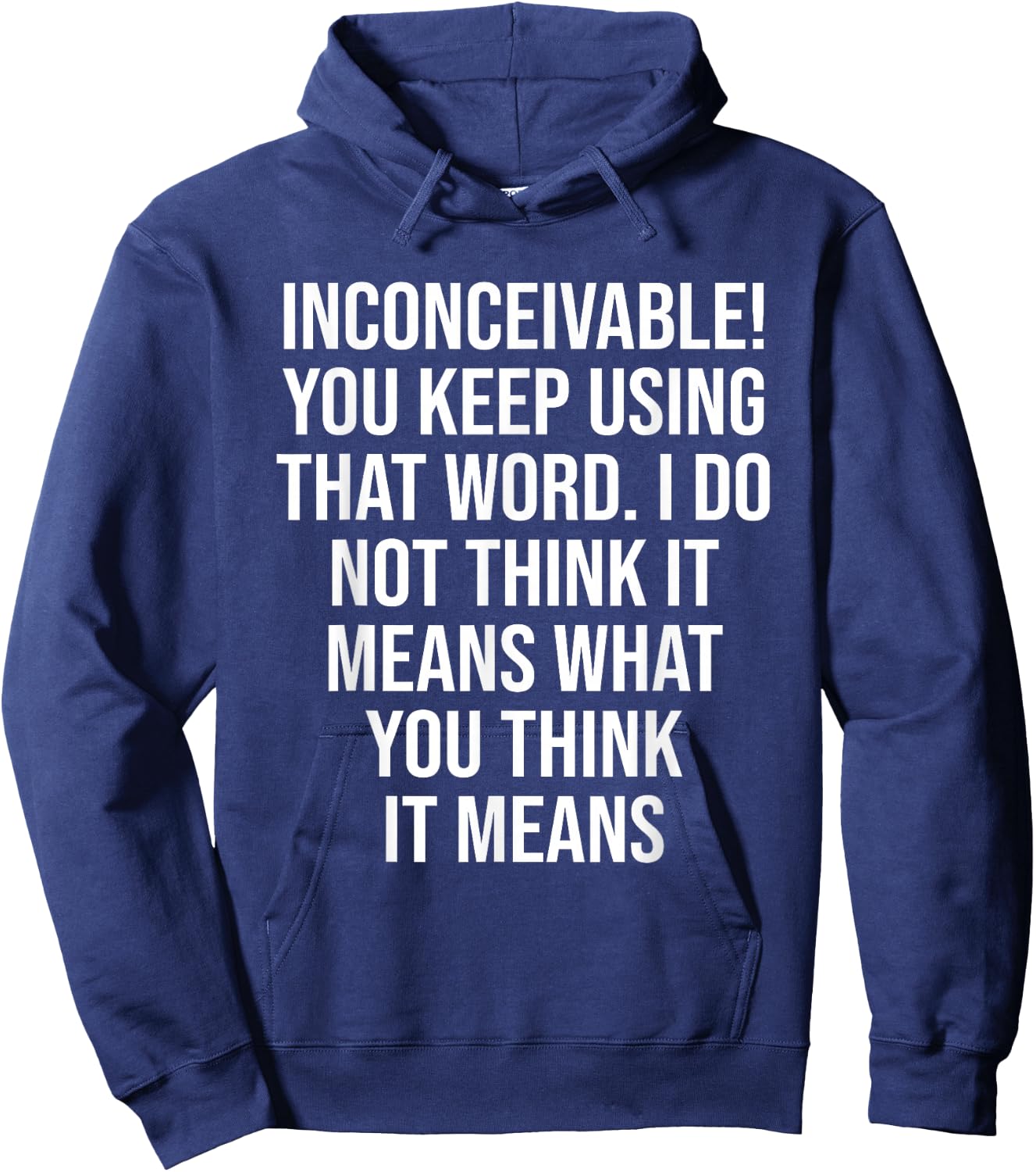 Inconceivable You Keep Using That Word Apparel Hoodie - Hoodie | Navy