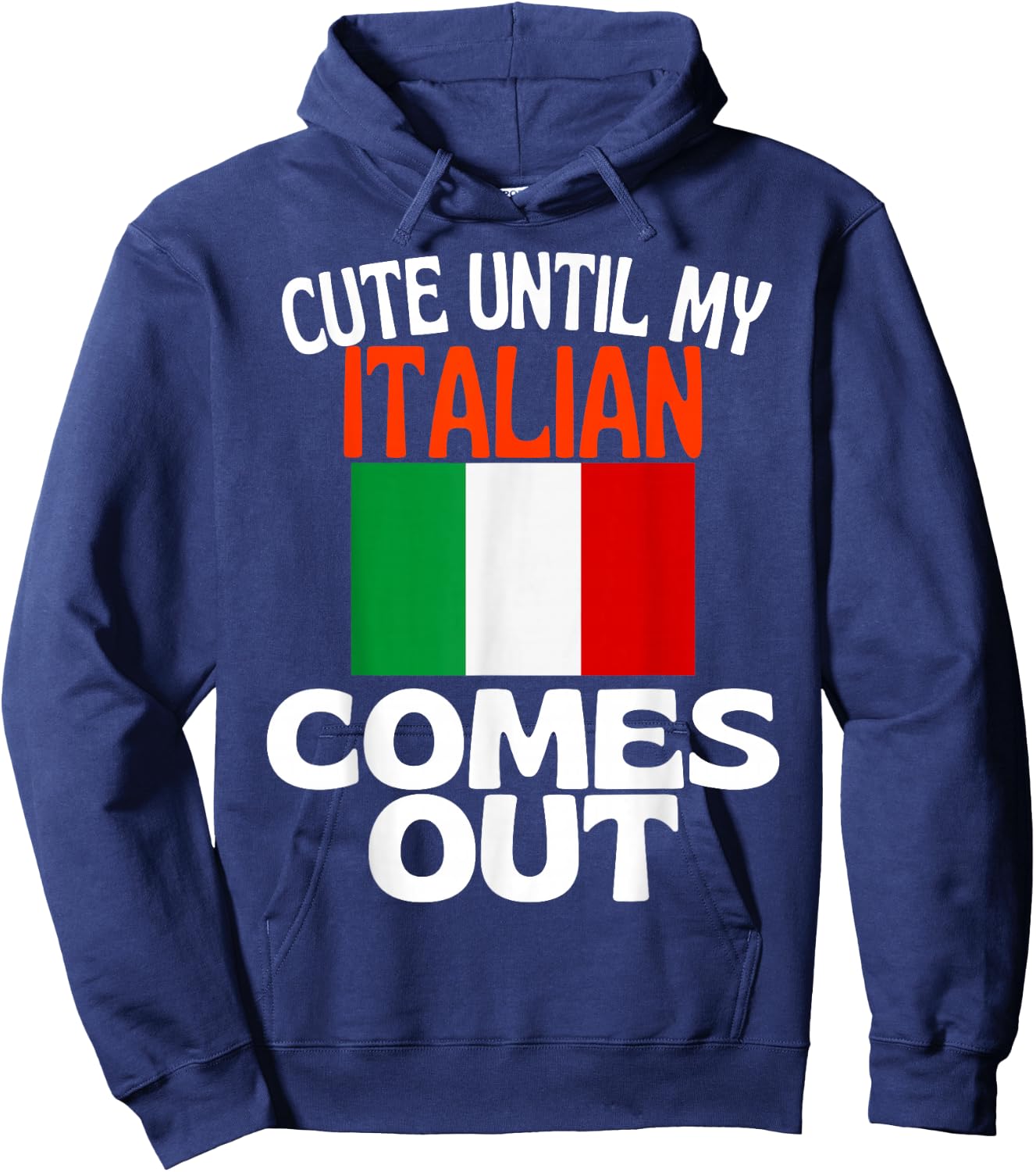 Cute Until My Italian Comes Out Funny Italy Hoodie - Hoodie | Navy