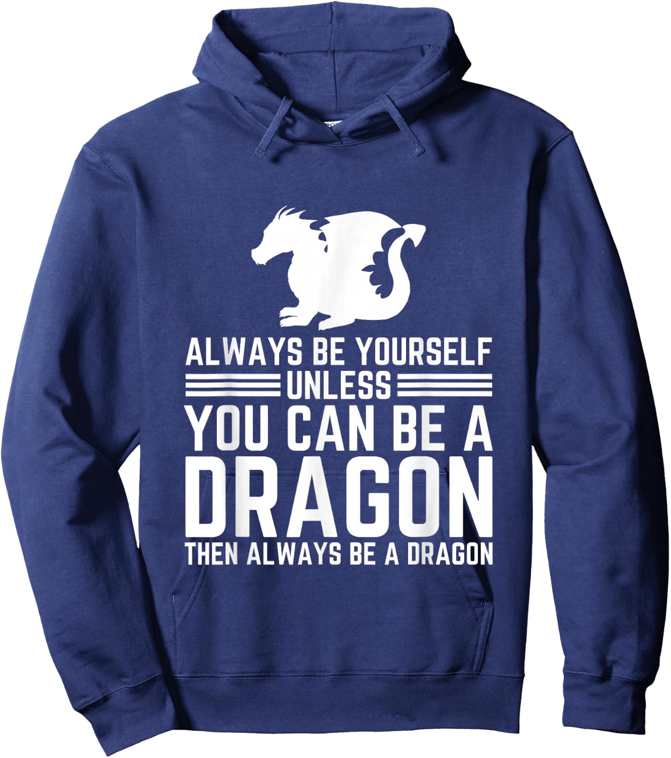 Always Be Yourself Unless You Can Be A Dragon Hoodie - Hoodie | Navy