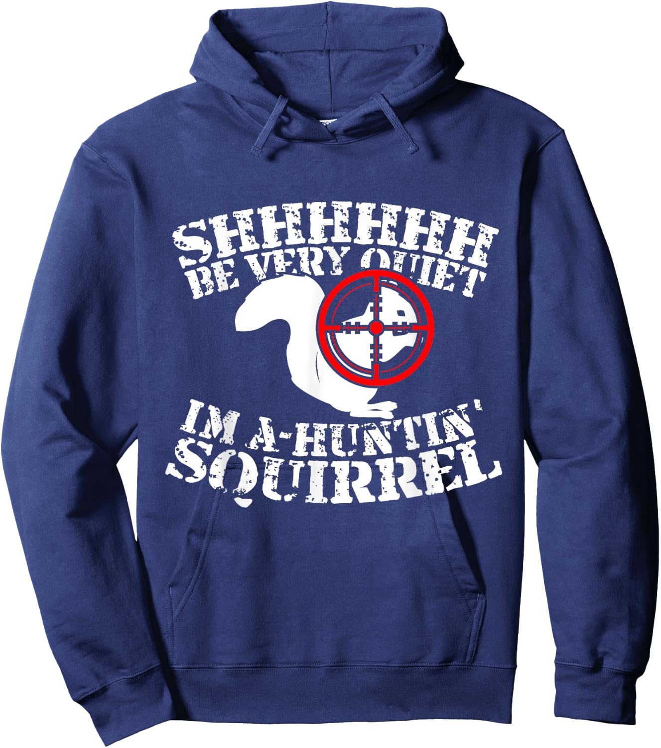 Shhh, Be Very Quiet I'm A-Huntin' Squirrel Hoodie - Hoodie | Navy