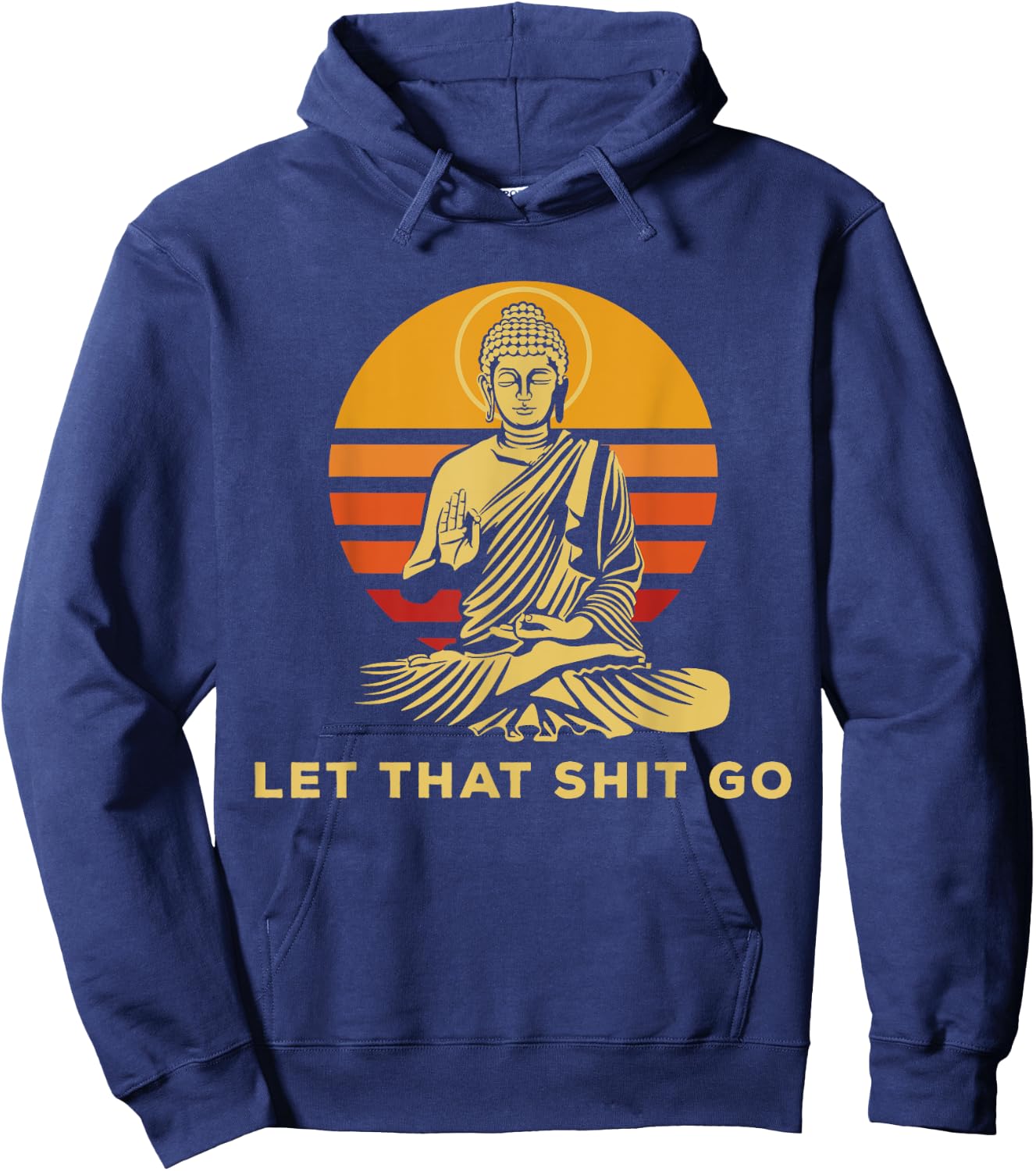 Let that shit go Buddha humorous gift Buddhism Hoodie - Hoodie | Navy
