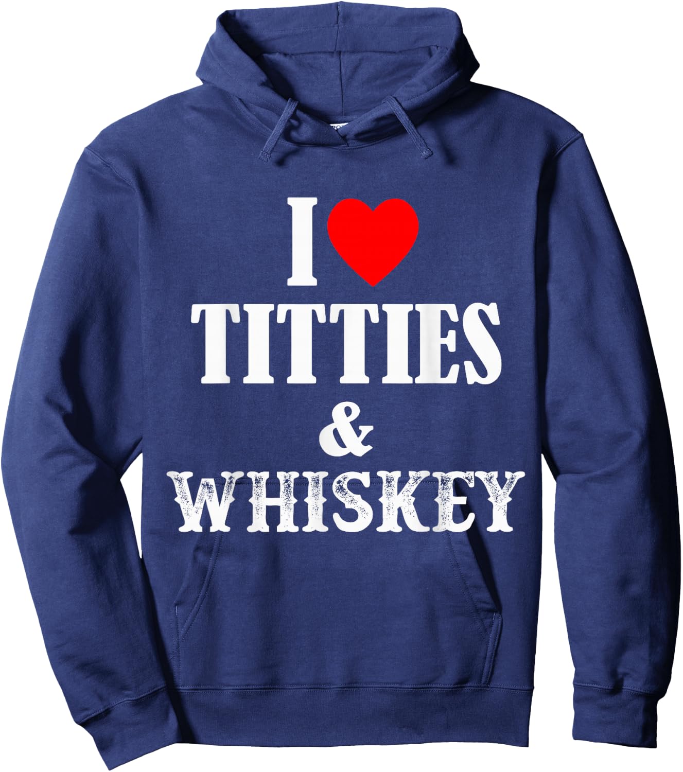 I Love Titties And Whiskey Hoodie - Hoodie | Navy