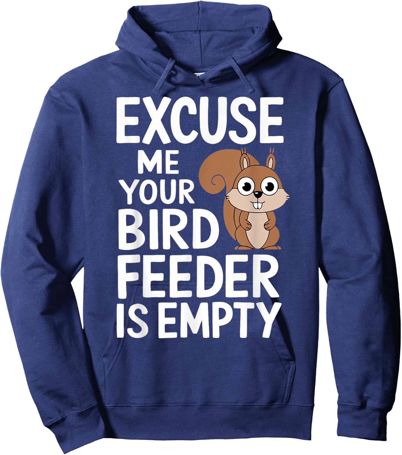 Excuse Me Is Your Bird Feeder Empty Hoodie - Hoodie | Navy