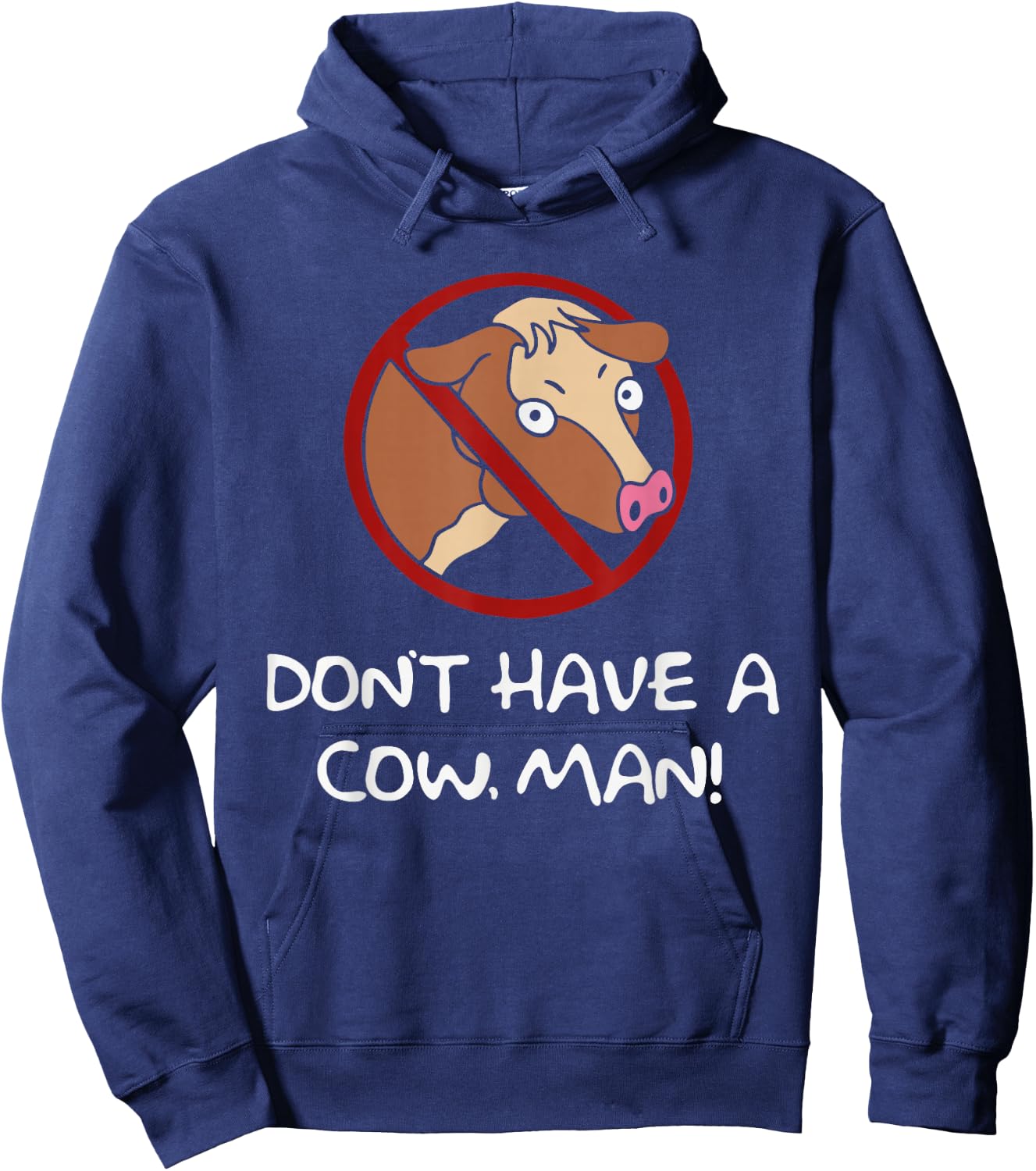 Don't Have A Cow. Man! Funny Hoodie - Hoodie | Navy