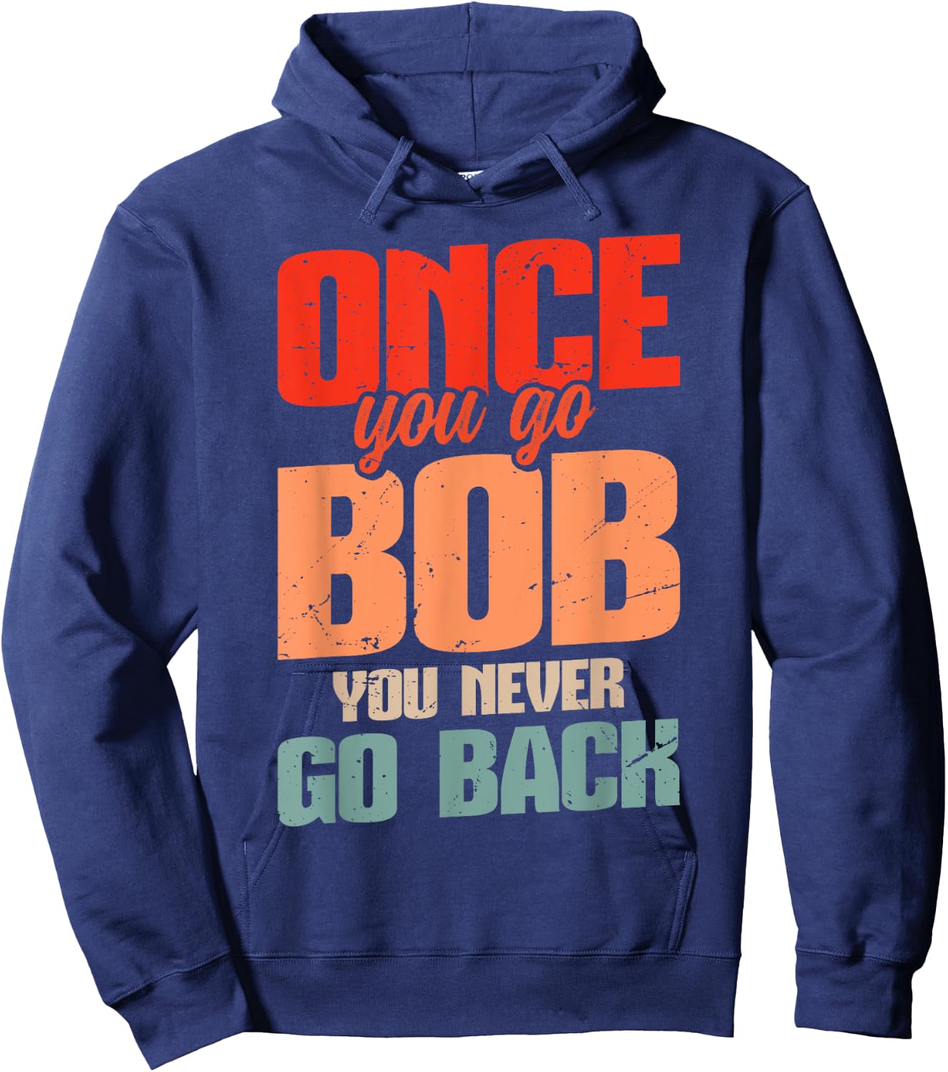 Retro Bob Robert Name Bob Joke Once You Go Bob Hoodie - Hoodie | Navy