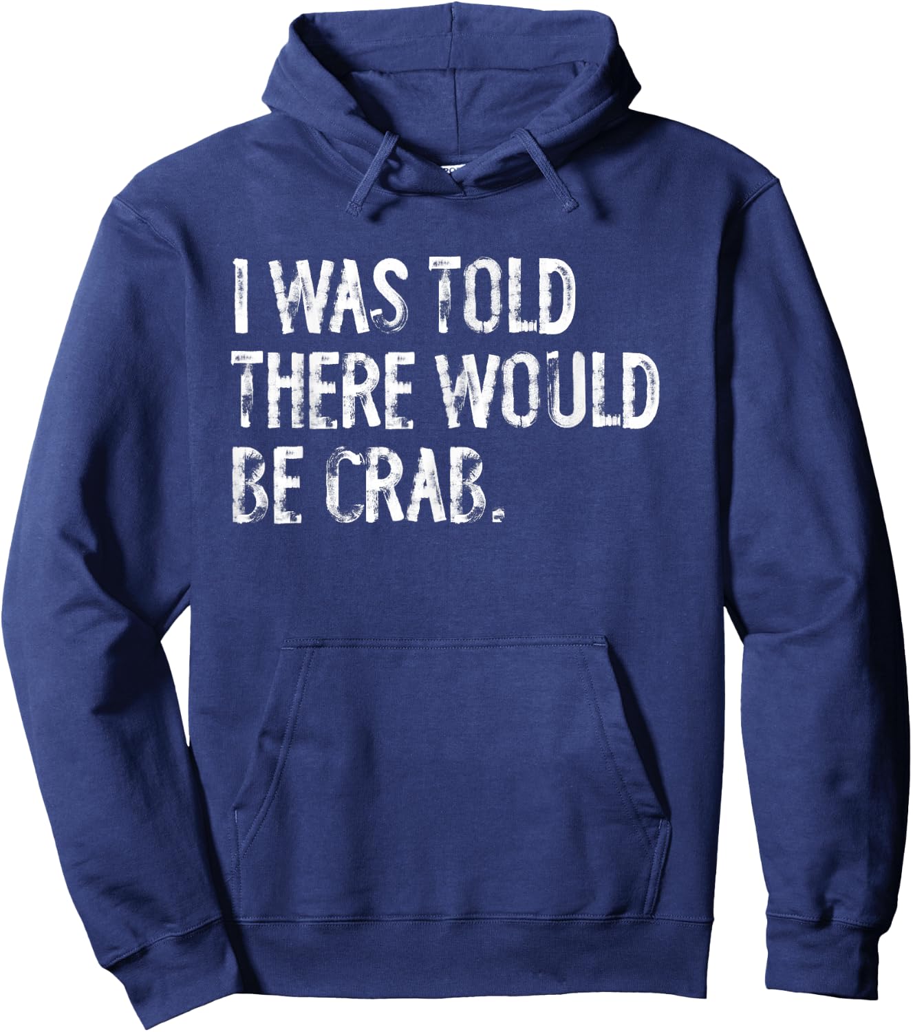 I Was Told There Would Be Crab Hoodie - Hoodie | Navy