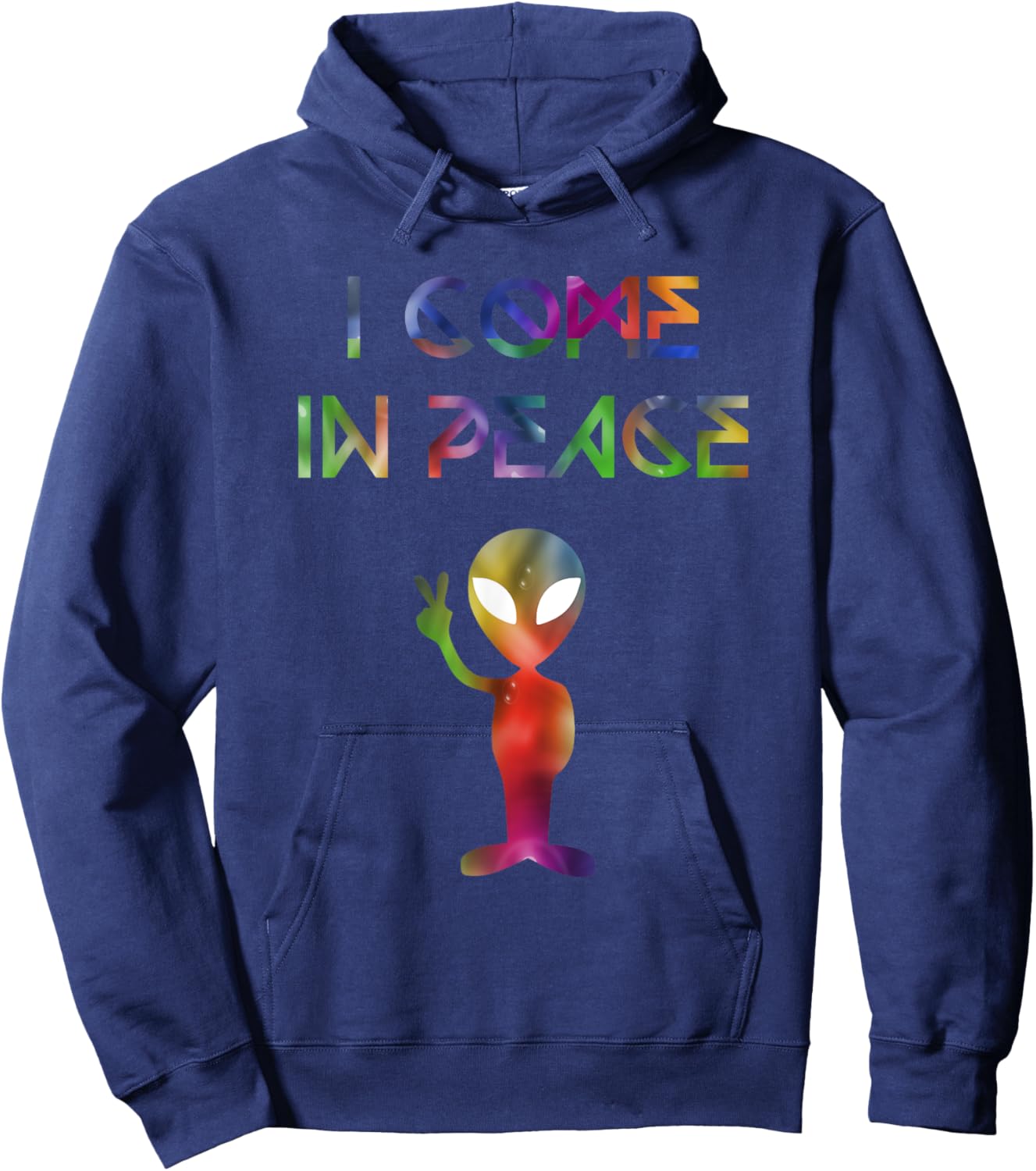 I Come In Peace Outer Space UFO Alien Invasion Hoodie - Hoodie | Navy