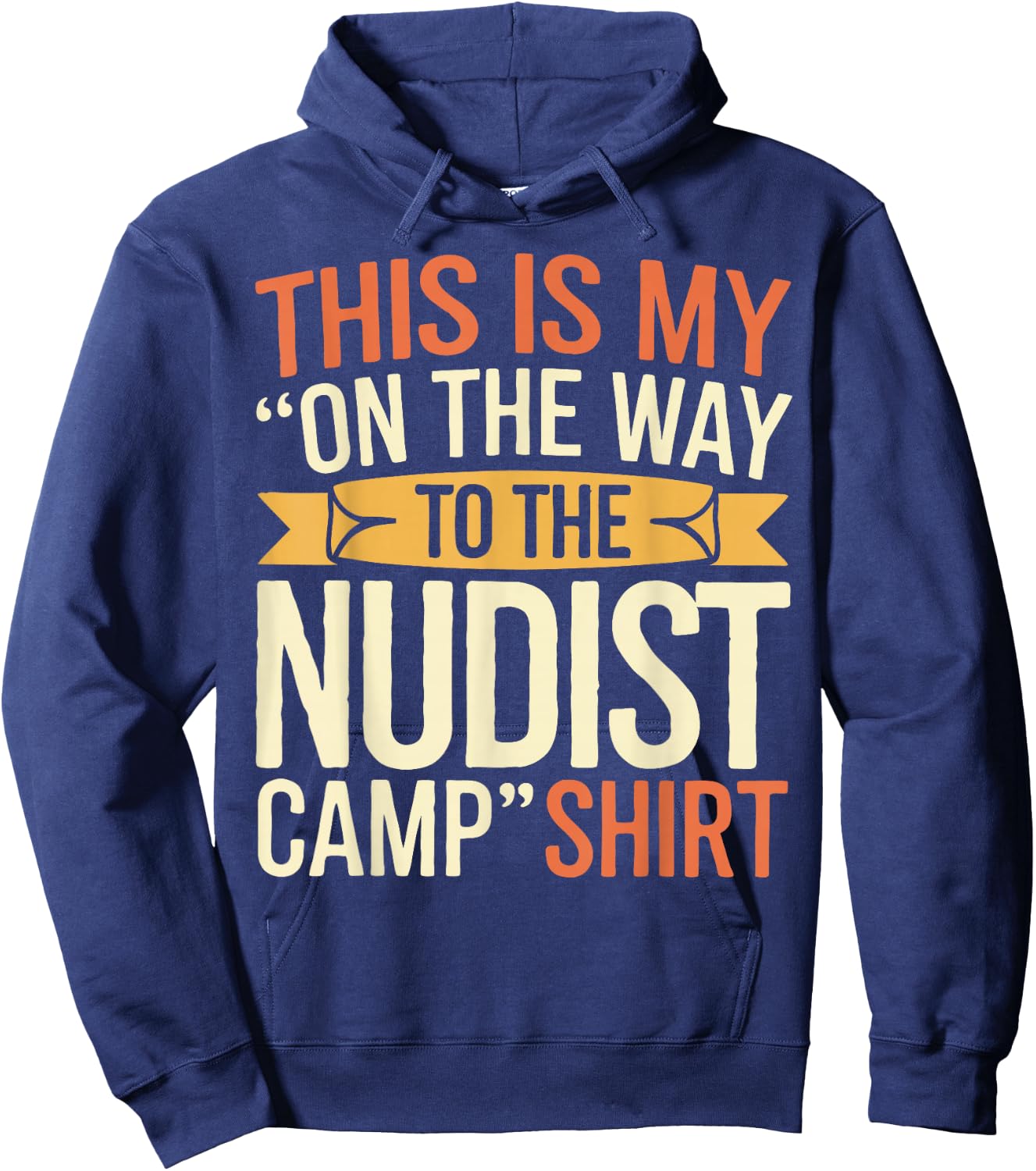 Nudist On The Way To The Nudist Camp Naturist Hoodie - Hoodie | Navy