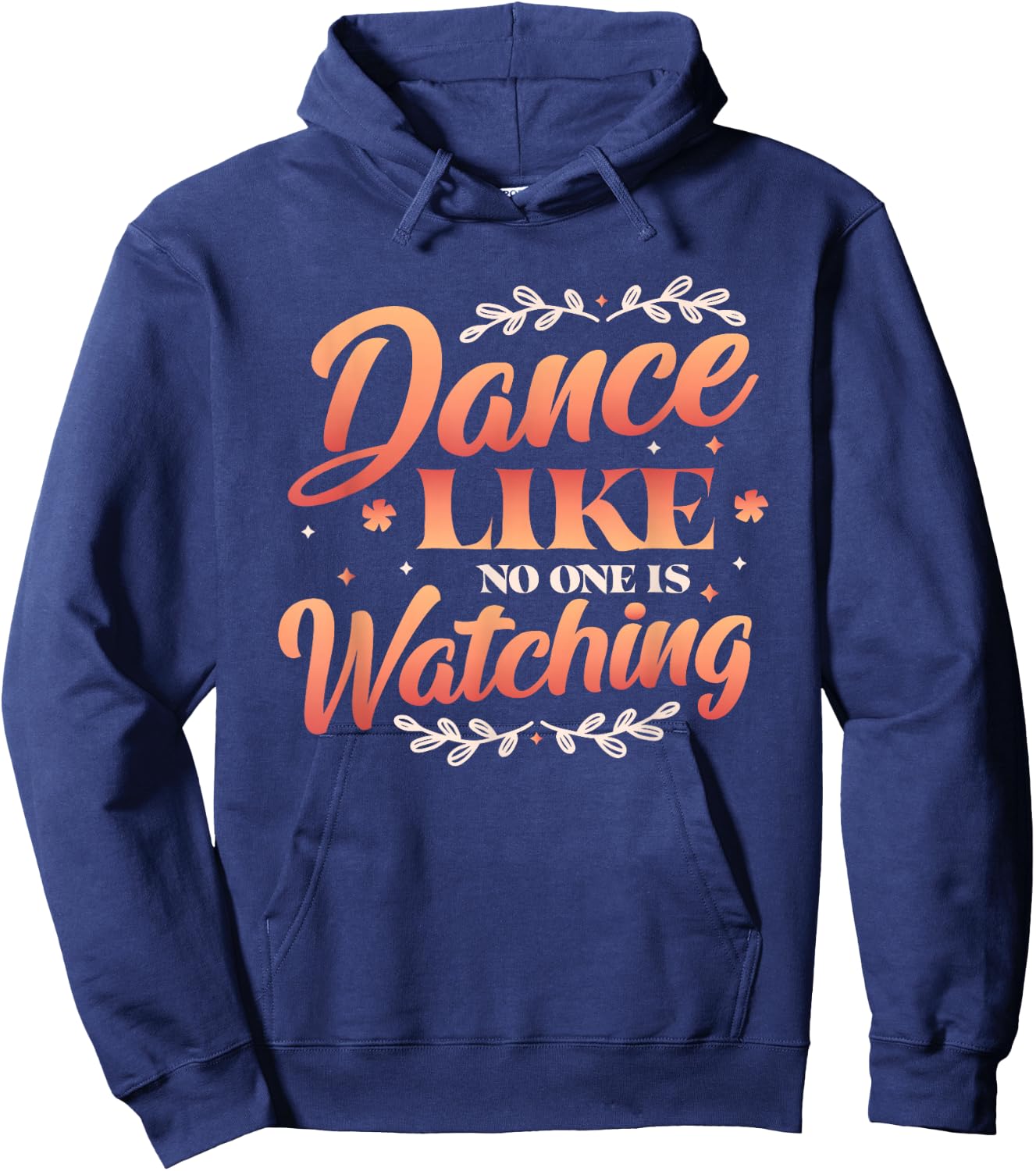 Dance Like No One Is Watching Hoodie - Hoodie | Navy