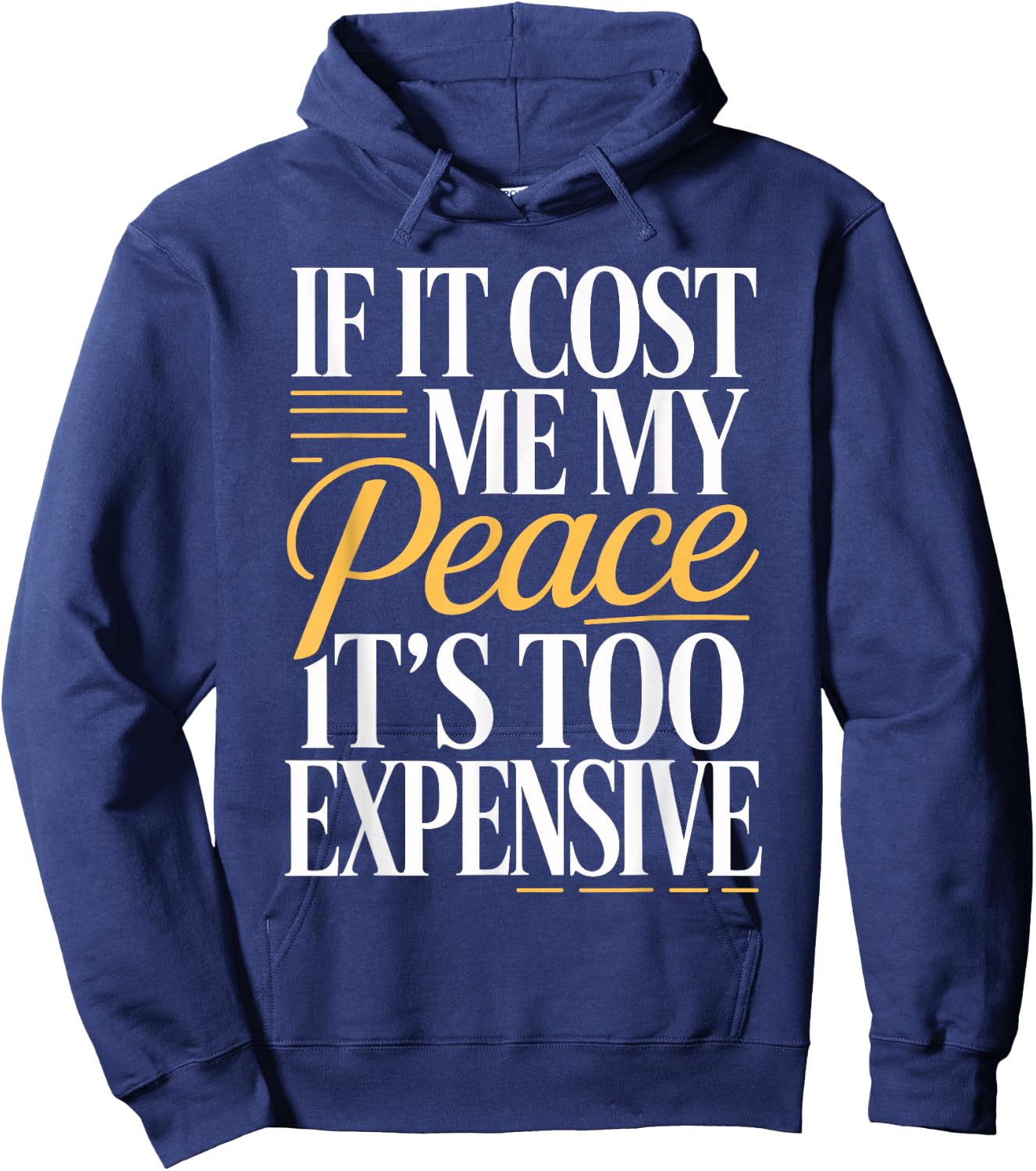 If It Costs You Your Peace It's Too Expensive Hoodie - Hoodie | Navy