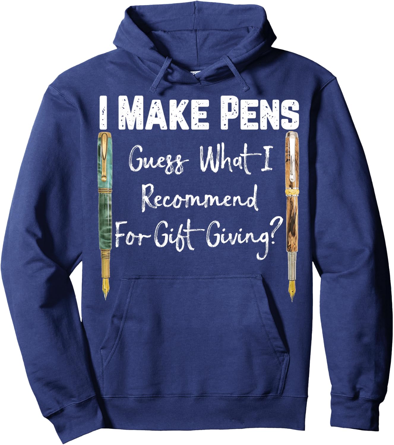 I Make Pens Guess What I Recommend As Gifts Hoodie - Hoodie | Navy