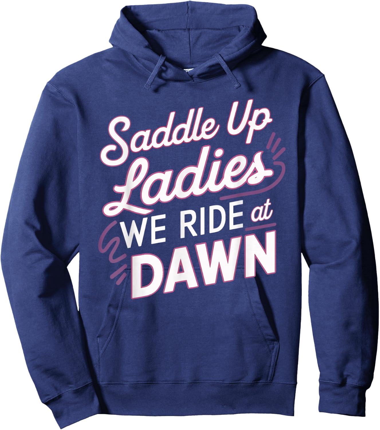 Saddle Up Ladies We Ride At Dawn Hoodie - Hoodie | Navy