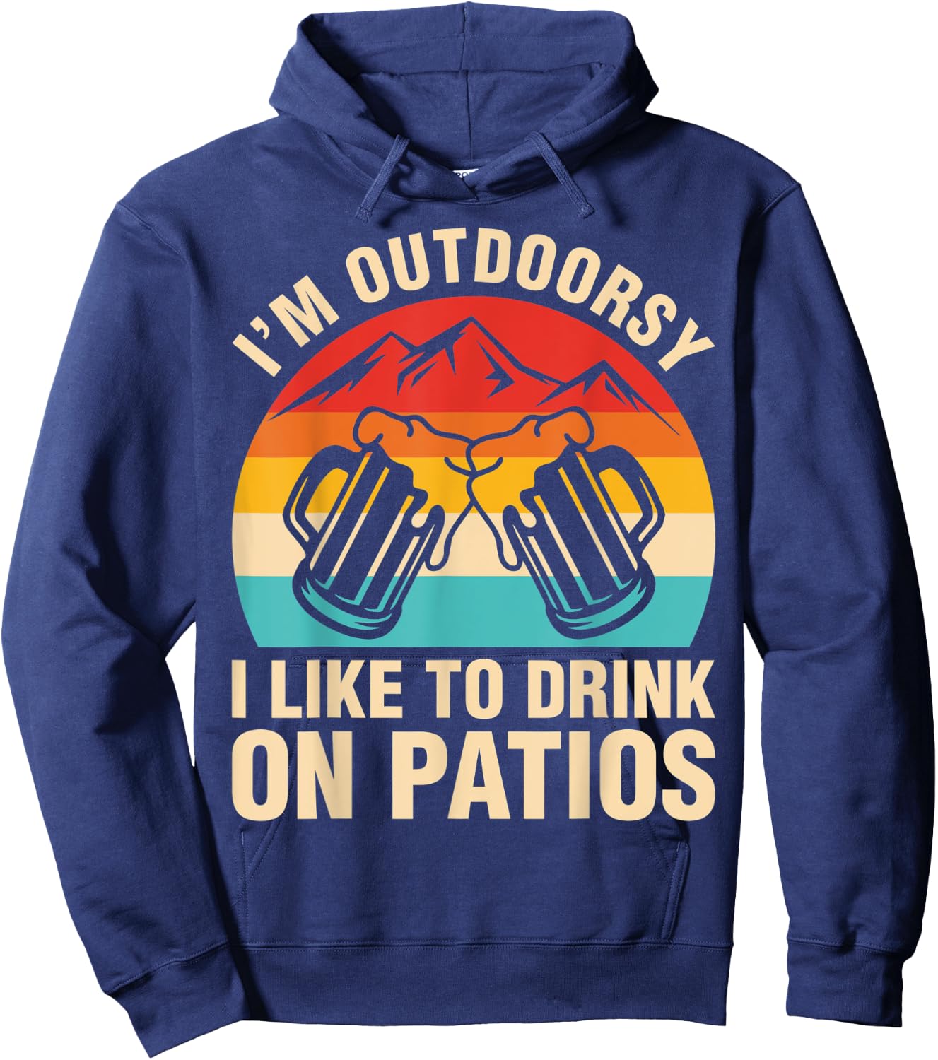 I'm Outdoorsy I Drink On Patios Beer Shirt Hoodie - Hoodie | Navy